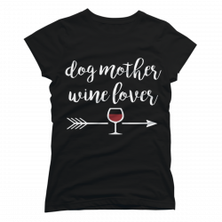 dog mother wine lover shirt